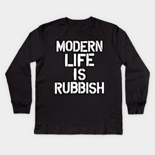 Modern Life is Rubbish Kids Long Sleeve T-Shirt